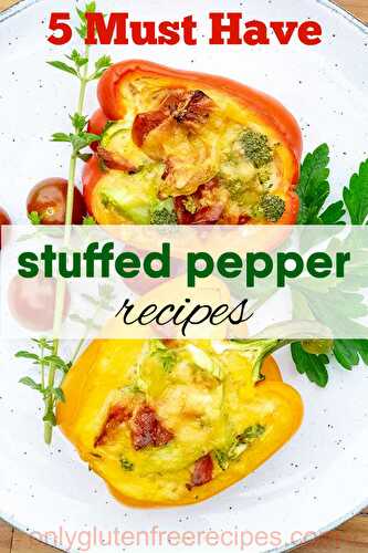 5 Must Have Stuffed Pepper Recipes