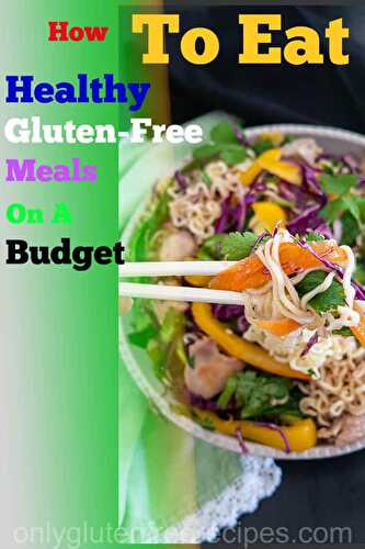 How To Eat Healthy Gluten-Free Meals On A Budget