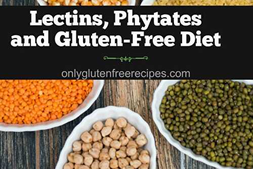 Lectins, Phytates and Gluten Free Diet