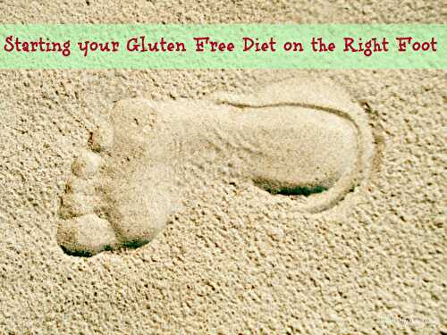 Starting Your Gluten Free Diet On the Right Foot