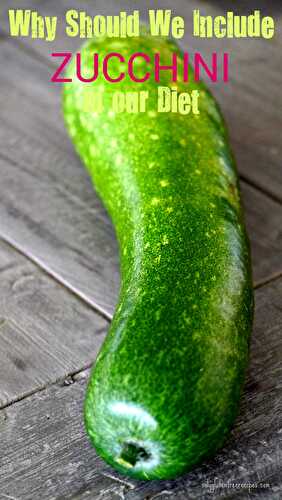 Why Should we Include Zucchini in our Diet?