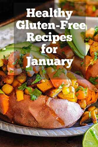 My Favourite Healthy Gluten-Free Recipes for January
