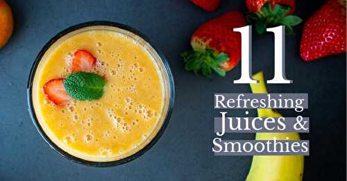 11 Refreshing Juices and Smoothies