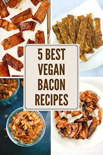 5 Of The Best Vegan Bacon Recipes You Can Easily Make At Home￼