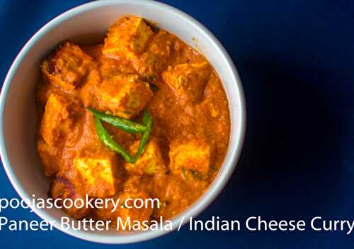 Paneer Butter Masala / Indian Cheese Curry recipe - Pooja's Cookery