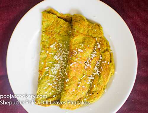 Shepuche Pole / Dill Leaves Pancakes - Pooja's Cookery