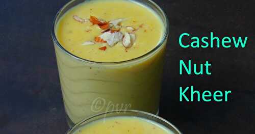 Cashew Nut Kheer/Khaju Kheer/Kaju Kheer