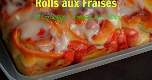 Strawberry Rolls with Cream Cheese & Lemon Glaze/Rolls aux Fraises et Glaçage Crémeux au Citron