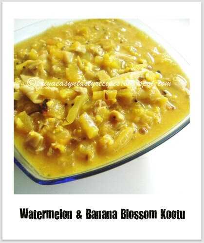 Watermelon & Banana Blossom Kootu