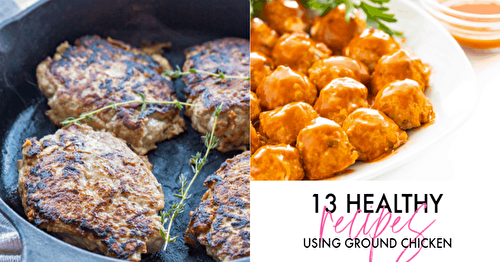 13 Healthy Ground Chicken Recipes | Randa Nutrition