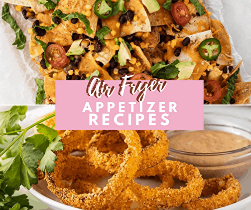 20+ Easy Air Fryer Appetizers | Randa Nutrition