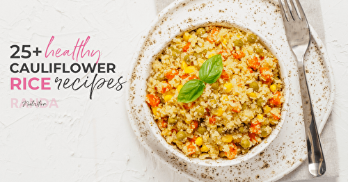 25+ Easy Healthy Cauliflower Rice Recipes | Randa Nutrition