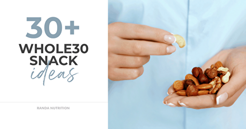 30+ Whole30 Snacks You're Going to Love | Randa Nutrition