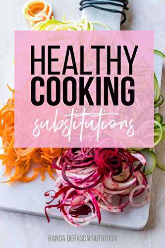 Healthy Cooking Substitutions | Randa Nutrition