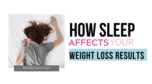 How Sleep Affects Weight Loss | Randa Nutrition
