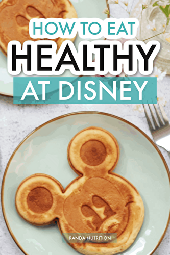 How to Eat Healthy at Disney | Randa Nutrition
