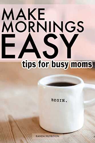 How to Make Mornings Easier for Busy Moms | Randa Nutrition