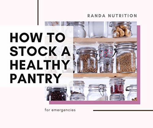 How to Stock a Healthy Pantry for Emergencies | Randa Nutrition