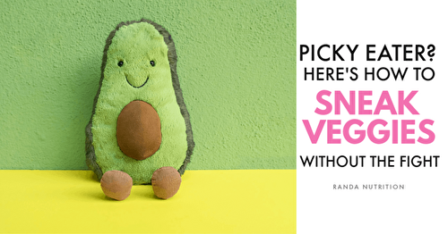 Picky Eater? Sneak Veggies in Using These Tips | Randa Nutrition