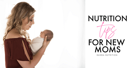Simple Nutrition Tips for New Moms to Stay Healthy | Randa Nutrition