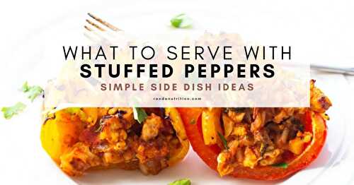 What to Serve with Stuffed Peppers: Simple Side Dish Ideas