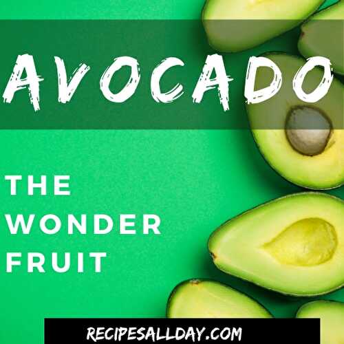 Avocado – the Wonder Fruit - RecipesAllDay | Article