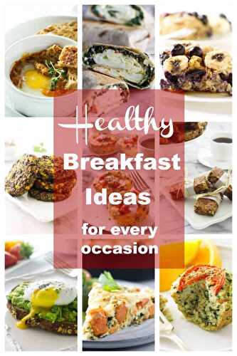 Healthy Breakfast Ideas for every kind of morning