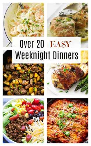Over 20 Easy Weeknight Dinners