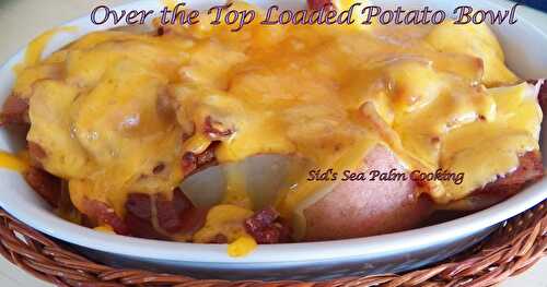 Over the Top Loaded Potato Bowl