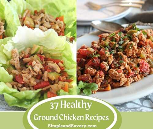 37 Healthy Ground Chicken Recipes