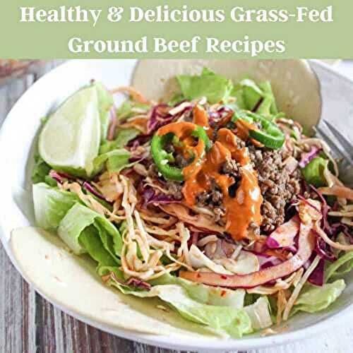 Healthy and Delicious Grass-Fed Ground Beef Recipes
