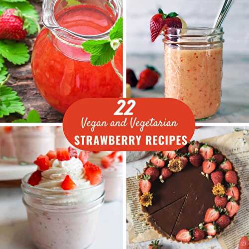 22 Vegan and Vegetarian Strawberry Recipes