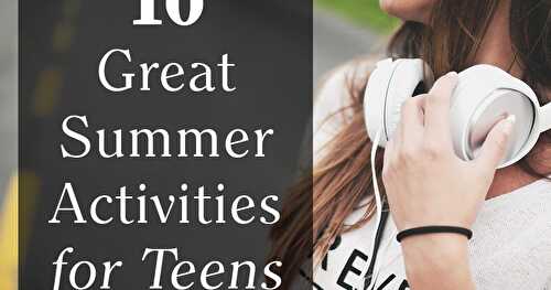 10 Great Summer Activities for Teens