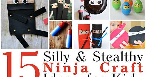 15 Silly & Stealthy Ninja Craft Ideas for Kids