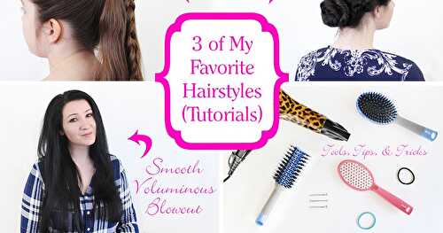 3 of My Favorite Hairstyles {Tutorials, Tools, Tips & Tricks}