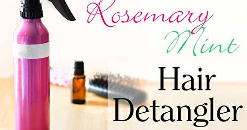 DIY Rosemary & Mint Hair Detangler Spray