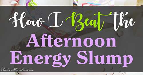 How I Beat the Afternoon Energy Slump