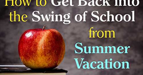 How to Get Your Family Back into the Swing of School