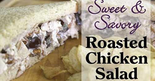 Sweet & Savory Roasted Chicken Salad {Recipe}