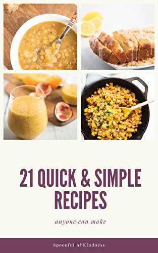 21 Simple Recipes Anyone Can Make - Spoonful of Kindness