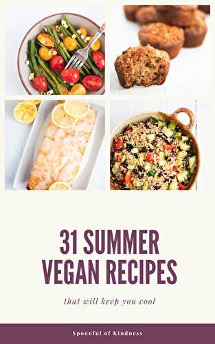 31 Summer Vegan Recipes - Spoonful of Kindness