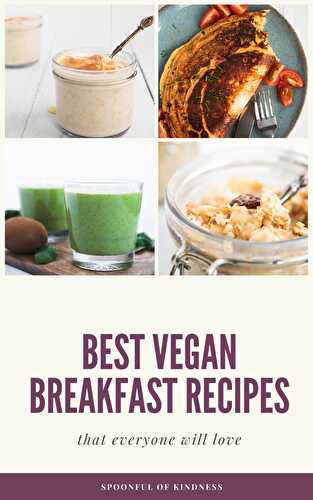 Best Vegan Breakfast Recipes - Spoonful of Kindness