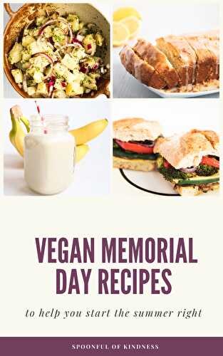 Best Vegan Memorial Day Recipes - Spoonful of Kindness