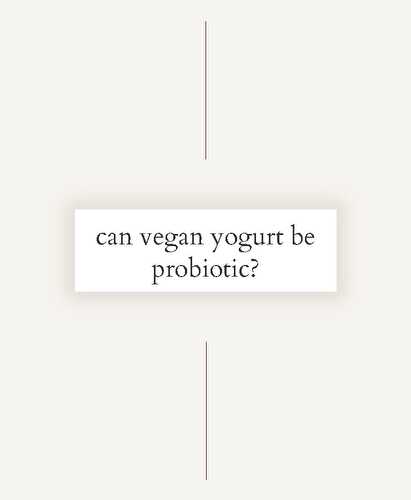 Does Vegan Yogurt Have Probiotics? - Spoonful of Kindness