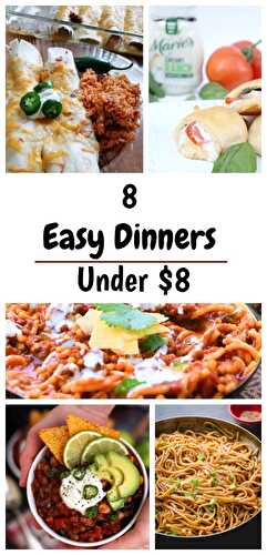 8 Easy Dinners Under $8 - Stef's Eats and Sweets