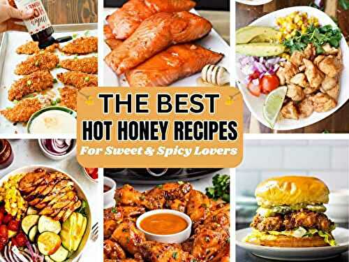 The Best Hot Honey Recipes for Sweet + Spicy Lovers