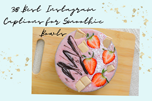 38 Best Smoothie Bowl Instagram Captions Everyone Will Love