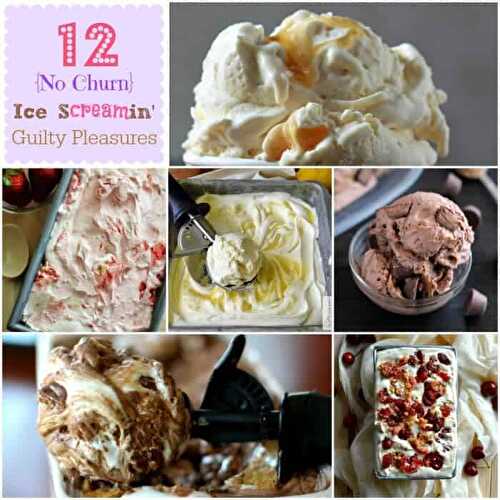 12 {No Churn} Ice Screamin' Guilty Pleasures - Dad Would Approve!