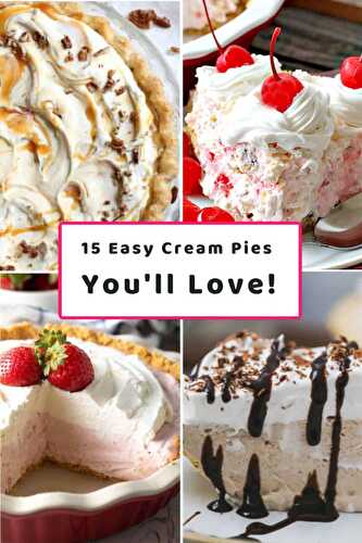 15 Popular Easy Cream Pies You'll Love!