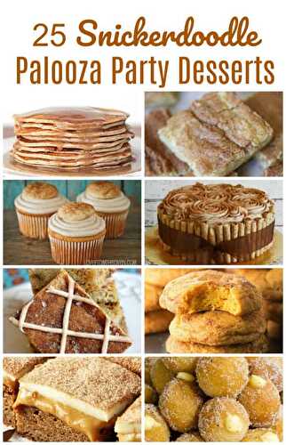 Who Needs 25 Snickerdoodle-Palooza Party Desserts?